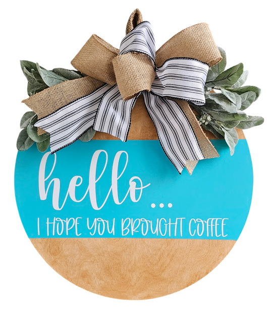 Hello...I Hope You Brought Coffee Door Hanger